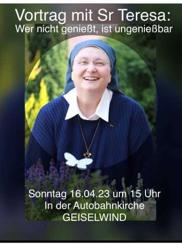 Vortrag mit Sr. Teresa am 16. April 2023 in der Autobahnkirche Geiselwind